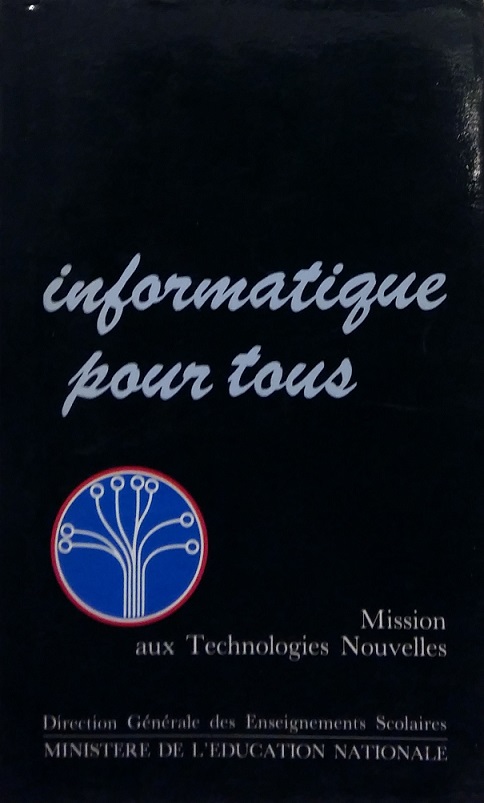 Livre Informatique pour tous (CNDP - Ministère de l'Education Nationale, 1985) : Plus de 110 000 enseignants formés, 120 000 ordinateurs supplémentaires, des centaines de logiciels édités et diffusés [...] Au coeur de défis technologiques et sociaux, la France veux donner à chacun [...] les moyens de maîtriser les nouvelles technologies. Ce plan ambitieux donnera à la société française la chance de mieux dominer son avenir.