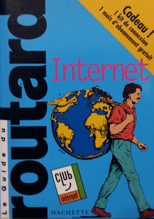 Le guide du routard Internet 1999/2000 (avec son kit de connexion Club Internet)