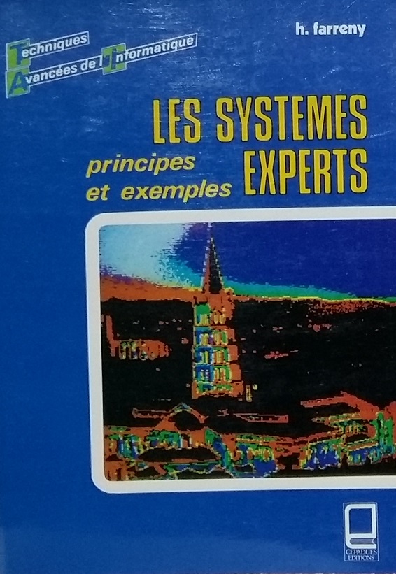 Livre Les systèmes experts principes et exemples, Henri FARRENY (Cepadues, 1985)